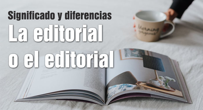 La editorial o el editorial: significado y diferencias