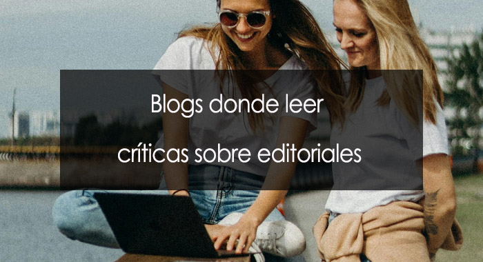 Blogs donde leer críticas sobre editoriales