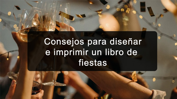 Consejos para diseñar e imprimir un libro de fiestas