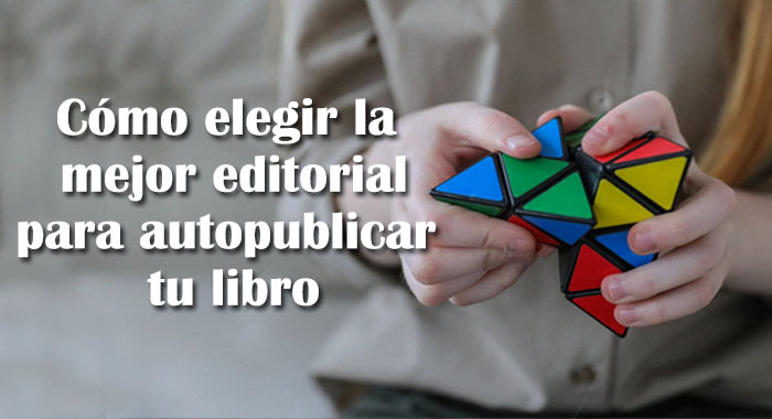 Cómo elegir la mejor editorial para autopublicar tu libro