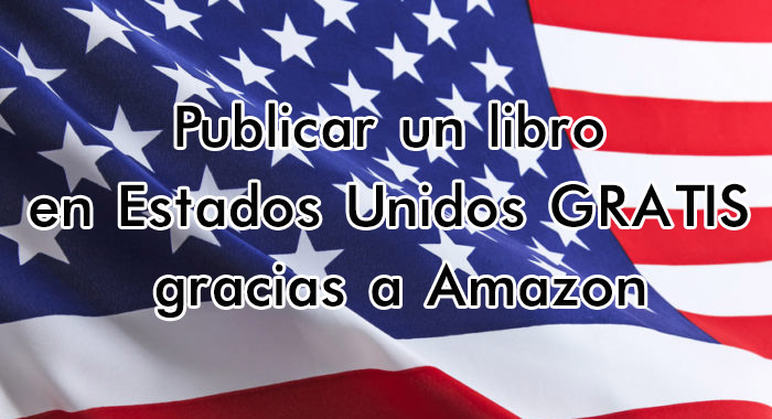 Publicar un libro en Estados Unidos GRATIS gracias a Amazon