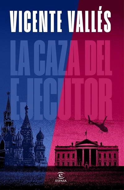 La caza del ejecutor: novela de Vicente Vallés