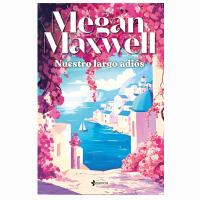 Megan Maxwell, Nuestro largo adiós, verano 2025 Nuestro largo adiós de Megan Maxwell