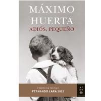 Adiós, pequeño de Máximo Huerta, Premio Fernando Lara 2022