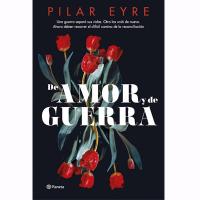 De amor y de guerra ultimo libro de Pilar Eyre
