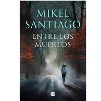 Entre los muertos de Mikel Santiago