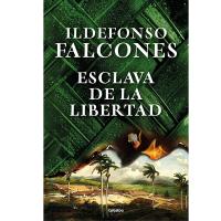 Esclava de la libertad de Ildefonso Falcones