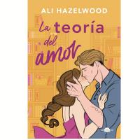 La teoría del amor de Ali Hazelwood