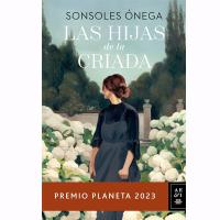 Premio Planeta 2023 Las hijas de la criada Sonsoles Ónega