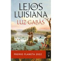 Lejos de Luisiana, Premio Planeta, que leer 2023