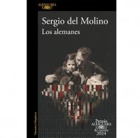 Los alemanesde Sergio del Molino, premio Alfaguara de novela 2024