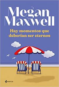 Hay momentos que deberían ser eternos de Megan Maxwell