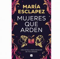 Mujeres que arden ultimo libro Maria Esclapez