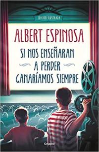 Si nos enseñaran a perder de Albert Espinosa