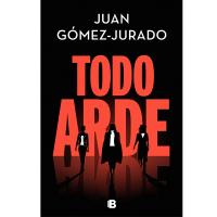 Ultimo libro Juan Gómez Jurado: Todo arde title=