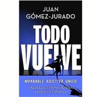 Portada Todo vuelve Juan Gomez Jurado