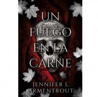 Libros que enganchan: Jennifer ARMENTROUT, Un fuego en la carne