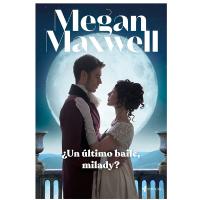 Un ultimo baile milady Megan Maxwell