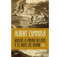 Qué leer 2023: Albert Espinosa Vuelve a amar tu caos y el roce de vivir