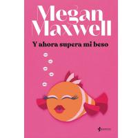 Autora bestseller 2023 Megan Maxwell Y ahora supera mi beso